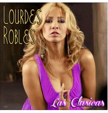 Lourdes Robles - Las Clasicas