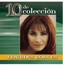 Lourdes Robles - 10 De Colección