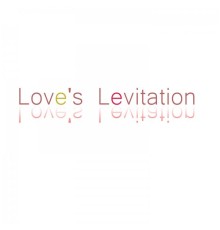 Love's Levitation - Левитация Любви