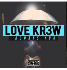 Love Kr3w - Always You