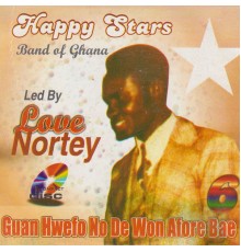 Love Nortey featuring Happy Stars Band - Guan Hwefo No ??.