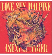 Love Sex Machine - Asexual Anger