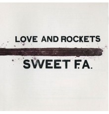 Love and Rockets - Sweet F.A.