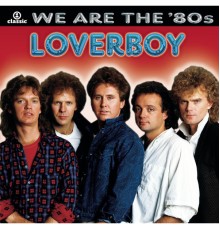 Loverboy - We Are The '80s