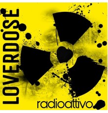 Loverdose - Radioattivo