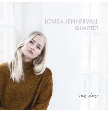 Lovisa Jennervall Quartet - Come Closer