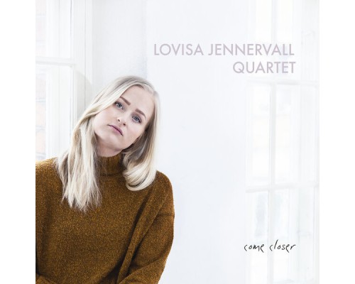 Lovisa Jennervall Quartet - Come Closer