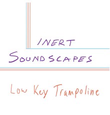 Low Key Trampoline - Inert Soundscapes
