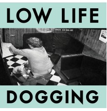 Low Life - Dogging