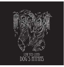 Low Red Land - Dog's Hymns