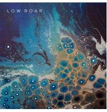 Low Roar - maybe tomorrow...