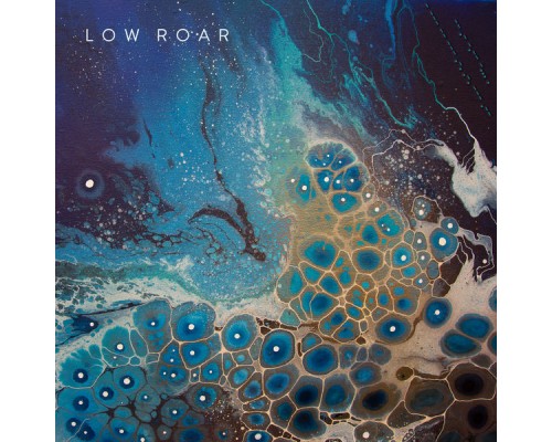 Low Roar - maybe tomorrow...