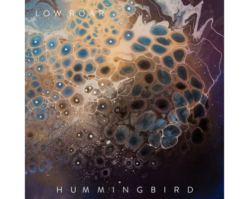 Low Roar - Hummingbird