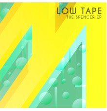 Low Tape - The Spencer EP