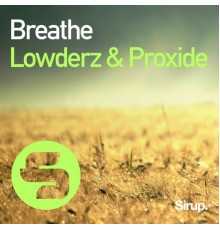 Lowderz & Proxide - Breathe