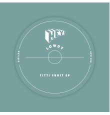 Lowdy - Titti Fruit EP