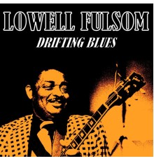 Lowell Fulsom - Drifting Blues