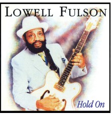 Lowell Fulson - Hold On