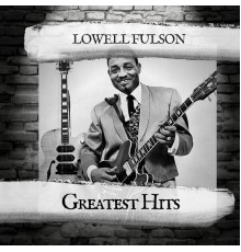 Lowell Fulson - Greatest Hits