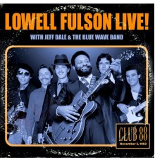 Lowell Fulson & Jeff Dale & The Blue Wave Band - Lowell Fulson Live!