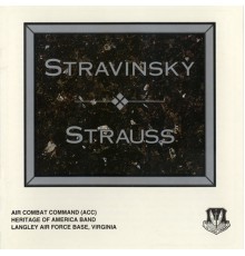 Lowell Graham - Air Combat Command Heritage of America Band: Stravinsky / Strauss