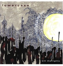 Lowercase - Kill the Lights