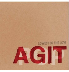 Lowest of the Low - Agitpop