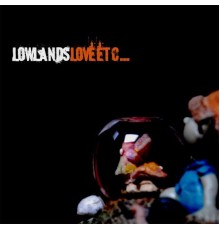 Lowlands - Love Etc...