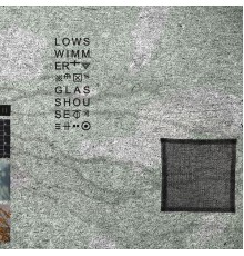 Lowswimmer - Glasshouse 2