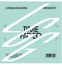 LũpḁGangGang - Time Faded