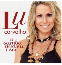 Lu Carvalho - O Samba Que Eu Sei