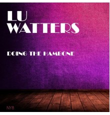 Lu Watters - Doing The Hambone