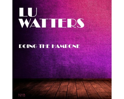 Lu Watters - Doing The Hambone