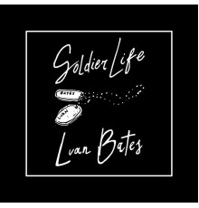 Luan Bates - Soldier Life