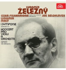 Lubomír Malý, Jiří Bělohlávek, Czech Philharmonic - Železný: Symphony No. 1, Viola Concerto