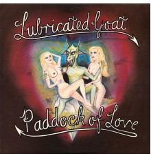 Lubricated Goat - Paddock of Love