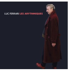 Luc Ferrari - Les Arythmiques