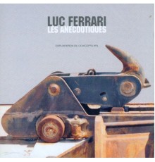 Luc Ferrari - Les Anecdotiques