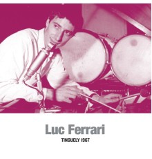 Luc Ferrari - Tinguely (1967)