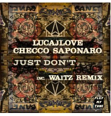 LucaJLove, Checco Saponaro - Just Don't