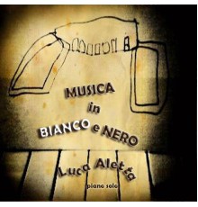 Luca Aletta - MUSICA IN BIANCO E NERO