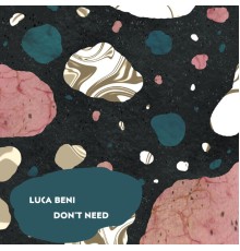 Luca Beni - Don't Need