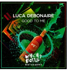 Luca Debonaire - Good To Me