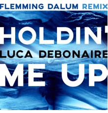 Luca Debonaire - Holdin' Me Up