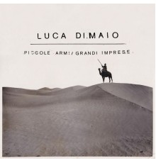 Luca Di Maio - Piccole Armi / Grandi Imprese