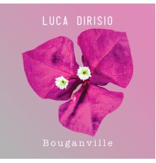 Luca Dirisio - Bouganville