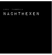 Luca Faggella - NACHTHEXEN