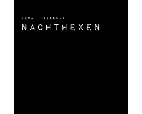 Luca Faggella - NACHTHEXEN