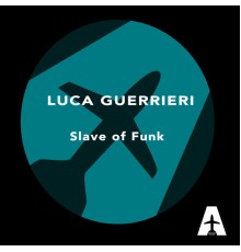 Luca Guerrieri - Slave of Funk