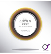 Luca M & CEA - No Fakers